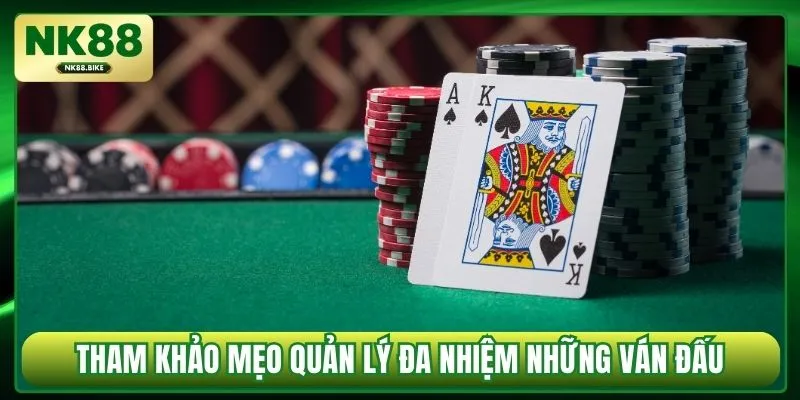 Tham khảo mẹo quản lý đa nhiệm những ván đấu